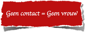 Geen contact = geen vrouw